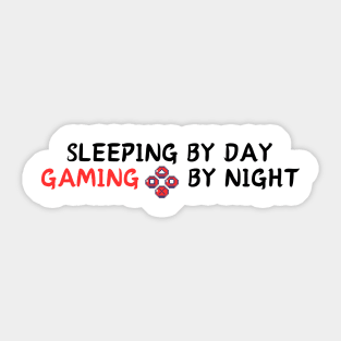 SLEEPING BY DAY GAMING  BY NIGHT Sticker